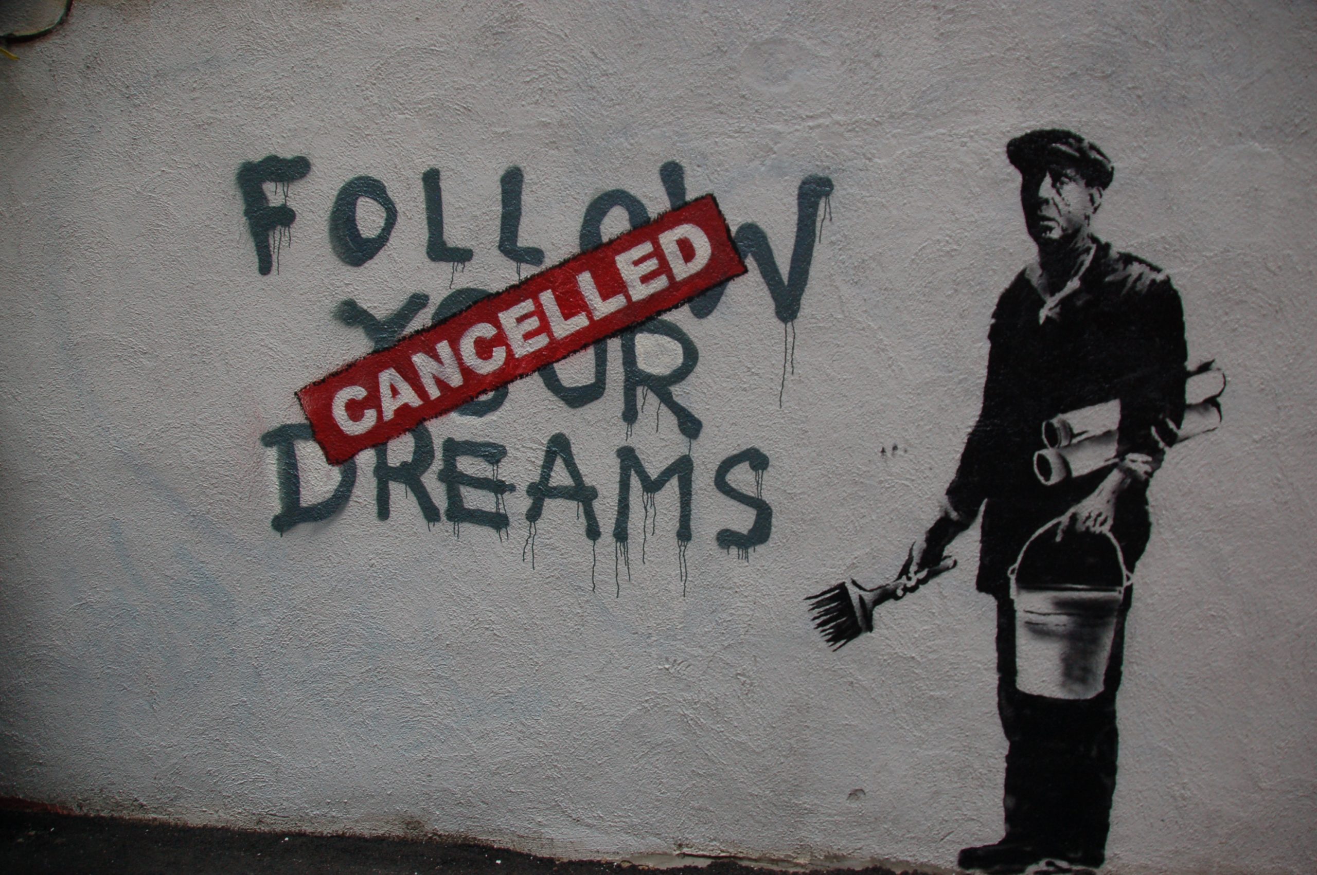 Bansky, Cancelled - Follow your dreams